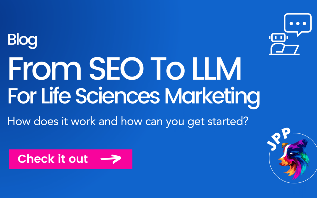 From SEO To LLM For Life Sciences Marketing